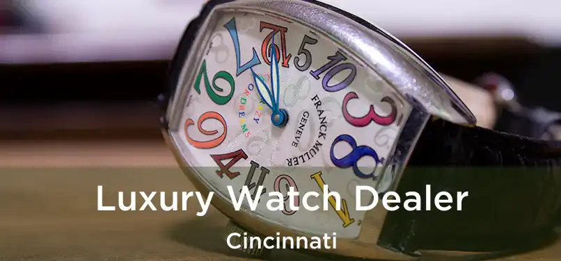 Luxury Watch Dealer Cincinnati